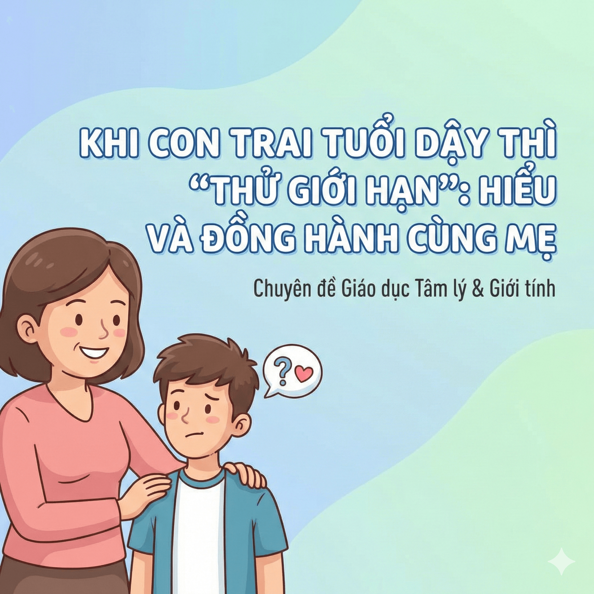 Con Trai "Thử Giới Hạn" Của Mẹ Về Các Vấn Đề Nhạy Cảm: Hành Vi, Lời Nói Và Cách Hướng Dẫn Cho Phụ HuynhCon Trai "Thử Giới Hạn" Của Mẹ Về Các Vấn Đề Nhạy Cảm: Hành Vi, Lời Nói Và Cách Hướng Dẫn Cho Phụ Huynh