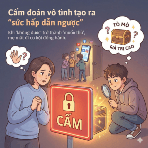 Con trai không nghe lời - Cấm đoán vô tình tạo ra “sức hấp dẫn ngược”